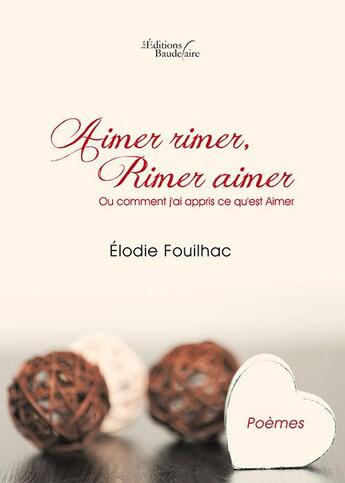 Couverture du livre « Aimer rimer, rimer aimer » de Elodie Fouilhac aux éditions Baudelaire
