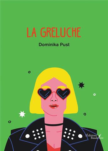 Couverture du livre « La greluche » de Dominika Pust aux éditions Baudelaire