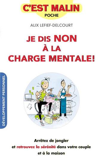 Couverture du livre « C'est malin poche : je dis non à la charge mentale ! arrêtez de jongler et retrouvez la sérénité dans votre couple et à la maison » de Alix Lefief-Delcourt aux éditions Leduc