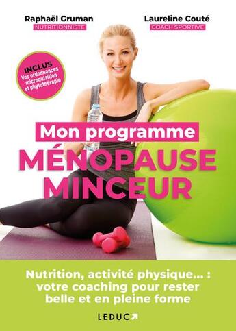 Couverture du livre « Mon programme ménopause minceur : nutrition, activité physique, gestion du stress... votre coaching pour préserver votre santé, votre silhouette et votre féminité » de Raphael Gruman et Laureline Coute aux éditions Leduc