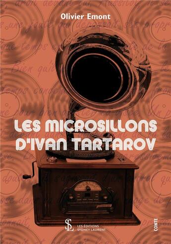 Couverture du livre « Les microsillons d'ivan tartarov » de Olivier Emont aux éditions Sydney Laurent