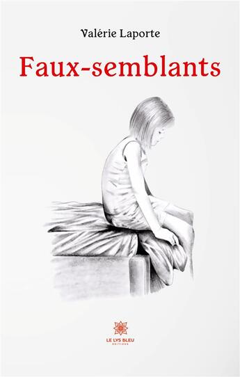 Couverture du livre « Faux-semblants » de Laporte Valerie aux éditions Le Lys Bleu