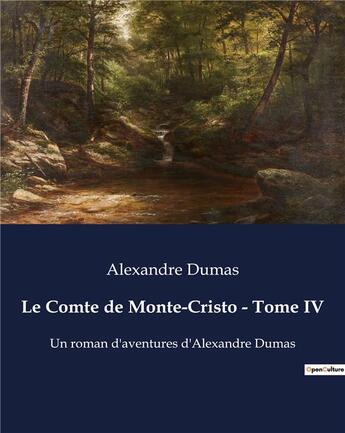 Couverture du livre « Le Comte de Monte-Cristo - Tome IV : Un roman d'aventures d'Alexandre Dumas » de Alexandre Dumas aux éditions Culturea