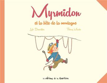 Couverture du livre « Myrmidon Tome 6 : Myrmidon et la bête de la montagne » de Thierry Martin et Loic Dauvillier aux éditions Editions De La Gouttiere