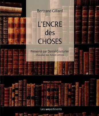 Couverture du livre « L'encre des choses » de Bertrand Gillard aux éditions Les Unpertinents