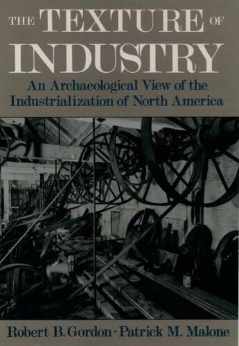 Couverture du livre « The Texture of Industry: An Archaeological View of the Industrializati » de Malone Patrick M aux éditions Oxford University Press Usa