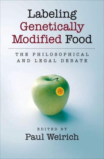 Couverture du livre « Labeling Genetically Modified Food: The Philosophical and Legal Debate » de Paul Weirich aux éditions Oxford University Press Usa