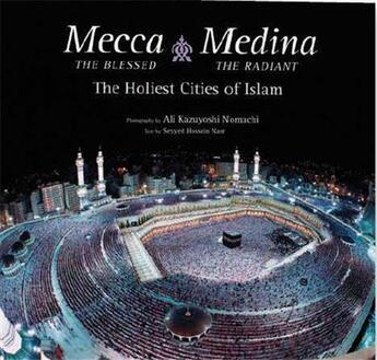 Couverture du livre « Mecca the blessed, medina the radiant » de Kazuyoshi aux éditions Tuttle