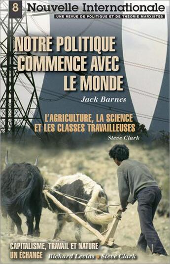 Couverture du livre « Notre politique commence avec le monde - l'agriculture, la science et les classes travailleuses » de Barnes/Clark aux éditions Pathfinder