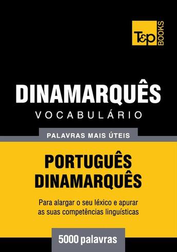 Couverture du livre « Vocabulário Português-Dinamarquês - 5000 palavras mais úteis » de Andrey Taranov aux éditions T&p Books