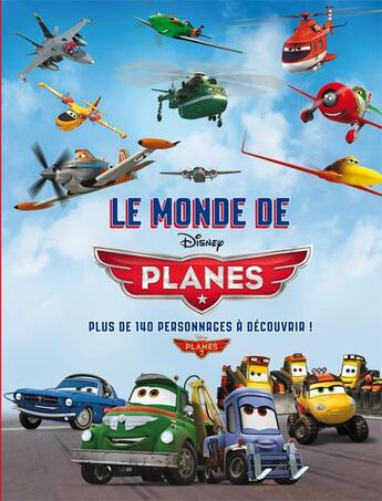 Couverture du livre « Planes ; le monde de Planes ; plus de 140 personnages à découvrir ! » de Disney aux éditions Disney Hachette