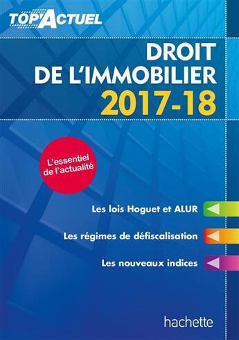 Couverture du livre « Top'actuel : droit de l'immobilier (édition 2017/2018) » de Serge Bettini et Sophie Bettini aux éditions Hachette Education