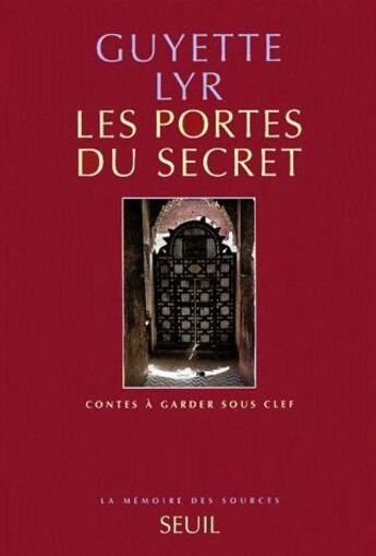 Couverture du livre « Les portes du secret ; contes à garder sous clef » de Guyette Lyr aux éditions Seuil