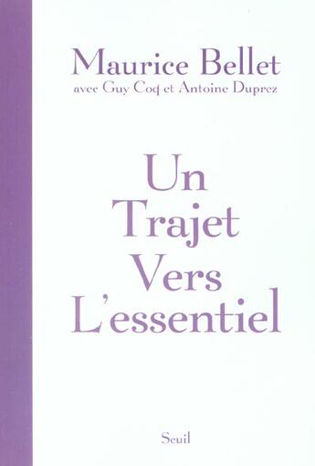 Couverture du livre « Un trajet vers l'essentiel » de Maurice Bellet aux éditions Seuil