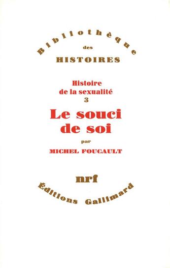 Couverture du livre « Histoire de la sexualité Tome 3 ; le souci de soi » de Michel Foucault aux éditions Gallimard