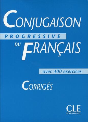 Couverture du livre « Conjugaison progressive du francais avec 400 exercices corriges » de Boulares aux éditions Cle International