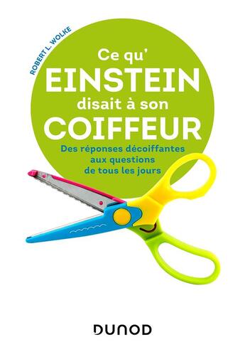 Couverture du livre « Ce qu'Einstein disait à son coiffeur ; des réponses décoiffantes aux questions de tous les jours » de Robert L. Wolke aux éditions Dunod