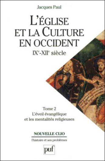 Couverture du livre « L'église et la culture en Occident, IXe - XIIe siècle t.2 ; l'éveil évangélique et les modalités religieuses » de Jacques Paul aux éditions Puf