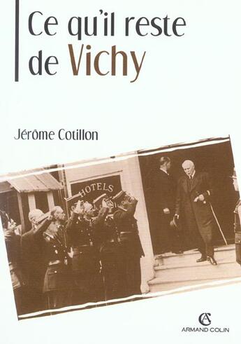 Couverture du livre « Ce qu'il reste de Vichy » de Jerome Cotillon aux éditions Armand Colin