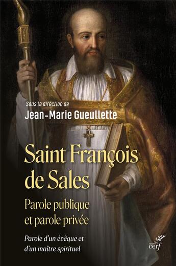 Couverture du livre « Saint François de Sales, parole publique et parole privée » de Jean-Marie Gueullette aux éditions Cerf