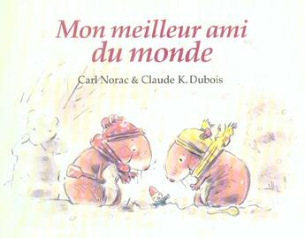 Couverture du livre « Mon meilleur ami du monde » de Carl Norac et Claude K. Dubois aux éditions Ecole Des Loisirs