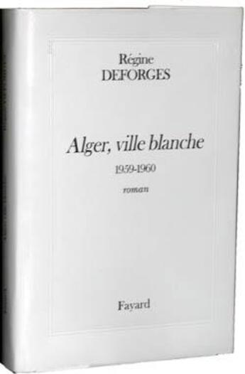 Couverture du livre « La bicyclette bleue Tome 8 : Alger, ville blanche, 1959-1960 » de Regine Deforges aux éditions Fayard