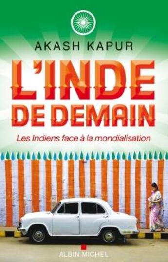 Couverture du livre « L'Inde de demain ; les Indiens face à la mondialisation » de Akash Kapur aux éditions Albin Michel