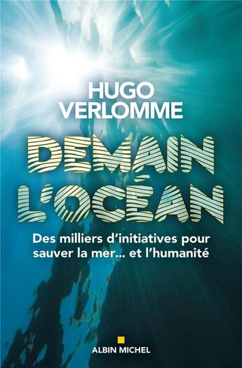 Couverture du livre « Demain l'océan ; des milliers d'initiatives pour sauver la mer... et l'humanité » de Hugo Verlomme aux éditions Albin Michel