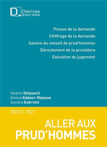 Couverture du livre « Aller aux prud'hommes (édition 2020/2021) » de Sandra Guerinot et Amina Kebour-Rejasse et Valerie Delpuech aux éditions Delmas