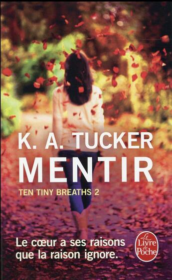 Couverture du livre « Ten tiny breaths Tome 2 ; mentir » de Kathleen A. Tucker aux éditions Le Livre De Poche