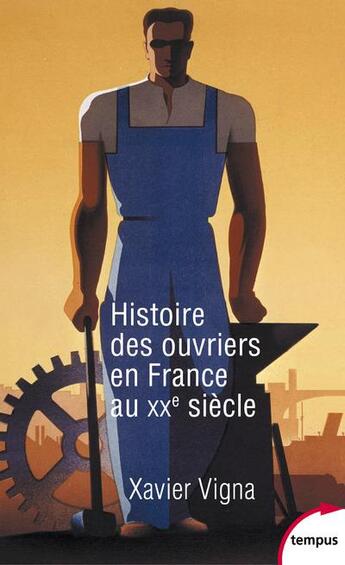 Couverture du livre « Histoire des ouvriers en France au XXe siècle » de Xavier Vigna aux éditions Perrin