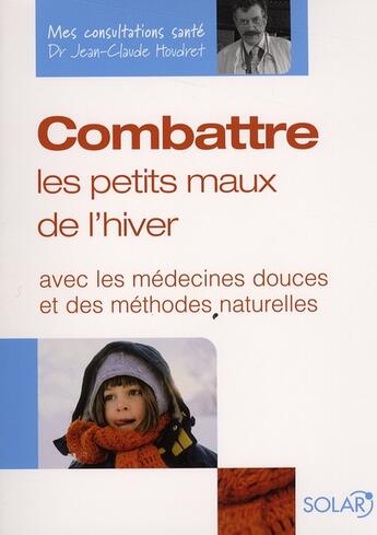 Couverture du livre « Combattre les maux de l'hiver » de Houdret Jean-Claude aux éditions Solar