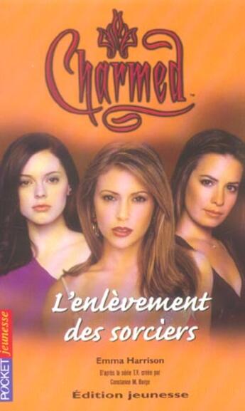 Couverture du livre « Charmed t.17 ; l'enlèvement des sorciers » de Emma Harrison aux éditions Pocket Jeunesse