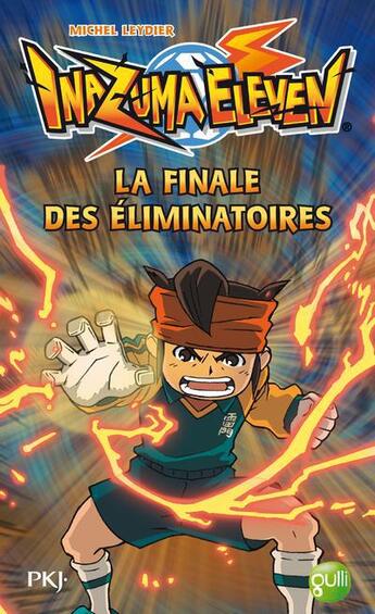 Couverture du livre « Inazuma eleven t.6 ; la finale des éliminatoires » de Michel Leydier aux éditions Pocket Jeunesse