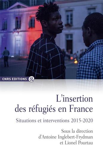 Couverture du livre « L'insertion des réfugiés en France ; situations et interventions 2015-2020 » de  aux éditions Cnrs