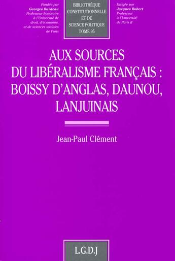 Couverture du livre « Aux sources du liberalisme francais - vol95 » de Clement J.-P. aux éditions Lgdj