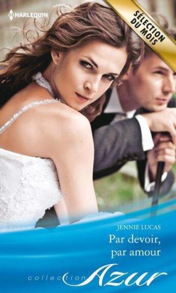 Couverture du livre « Par devoir, par amour » de Jennie Lucas aux éditions Harlequin