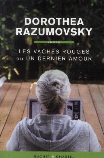 Couverture du livre « Les vaches rouges ou un dernier amour » de Dorothea Razumovsky aux éditions Buchet Chastel