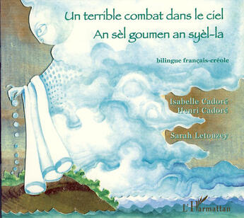 Couverture du livre « Un terrible combat dans le ciel ; an sèl goumen an syèl-la ; bilingue français-créole » de Cadore I Et H/Letouz aux éditions L'harmattan