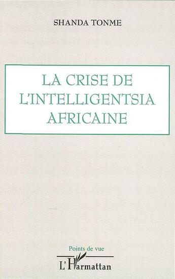 Couverture du livre « La crise de l'intelligentsia africaine » de Shanda Tonme J-C. aux éditions L'harmattan