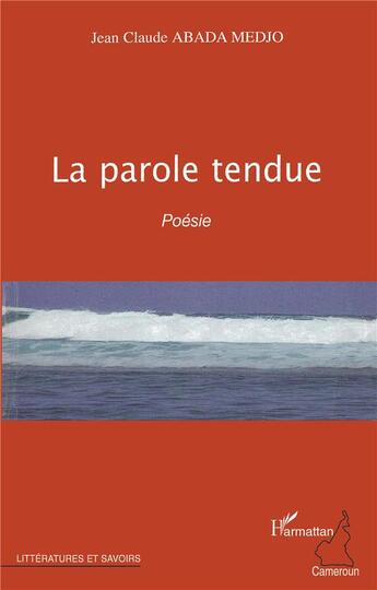 Couverture du livre « La parole tendue » de Jean-Claude Abada Medjo aux éditions L'harmattan