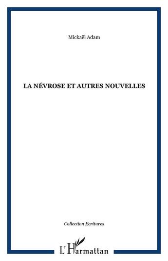 Couverture du livre « La nevrose et autres nouvelles » de Adam Mickael aux éditions Editions L'harmattan