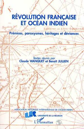 Couverture du livre « Révolution française et Océan Indien : Prémices, paroxysmes, héritages et déviances » de  aux éditions Editions L'harmattan