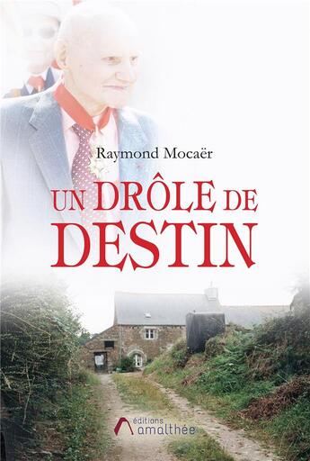 Couverture du livre « Un drôle de destin » de Raymond Mocaer aux éditions Amalthee