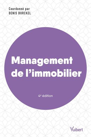 Couverture du livre « Management de l'immobilier : conception, réalisation et gestion de biens » de Denis Burckel aux éditions Vuibert