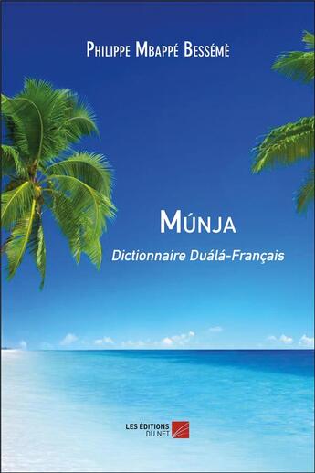 Couverture du livre « Munja ; dictionnaire duala-français » de Philippe Mbappe Besseme aux éditions Editions Du Net