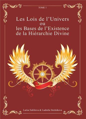 Couverture du livre « Les lois de l'univers ou les bases de l'existence de la hiérarchie divine t.1 » de Ludmila Strelnikova et Larisa Seklitova aux éditions Books On Demand