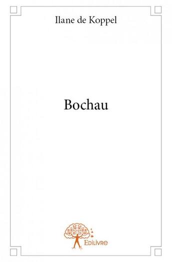 Couverture du livre « Bochau » de Ilane De Koppel aux éditions Edilivre