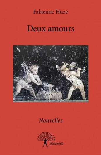 Couverture du livre « Deux amours » de Huze Fabienne aux éditions Edilivre