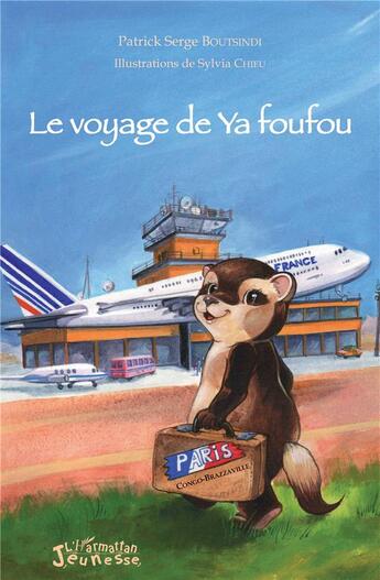 Couverture du livre « Le voyage de Ya foufou » de Patrick Serge Boutsindi aux éditions L'harmattan